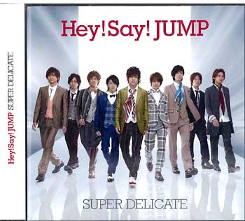 Hey!Say!JUMP  SUPER DELICATE